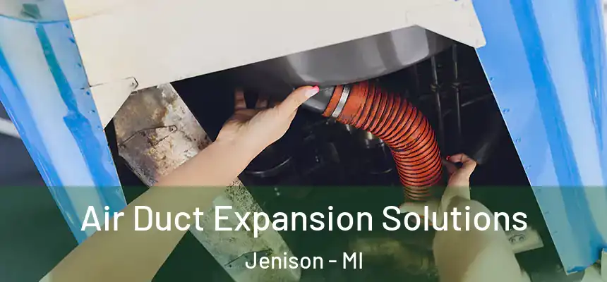 Air Duct Expansion Solutions Jenison - MI
