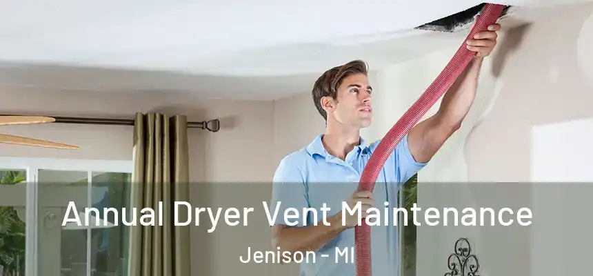  Annual Dryer Vent Maintenance Jenison - MI