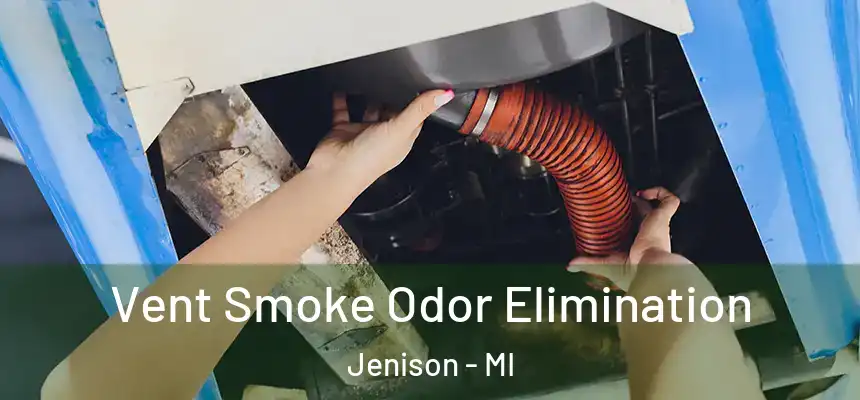  Vent Smoke Odor Elimination Jenison - MI